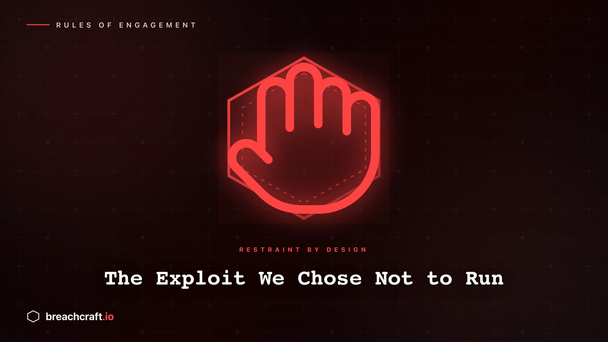 The Exploit We Chose Not to Run