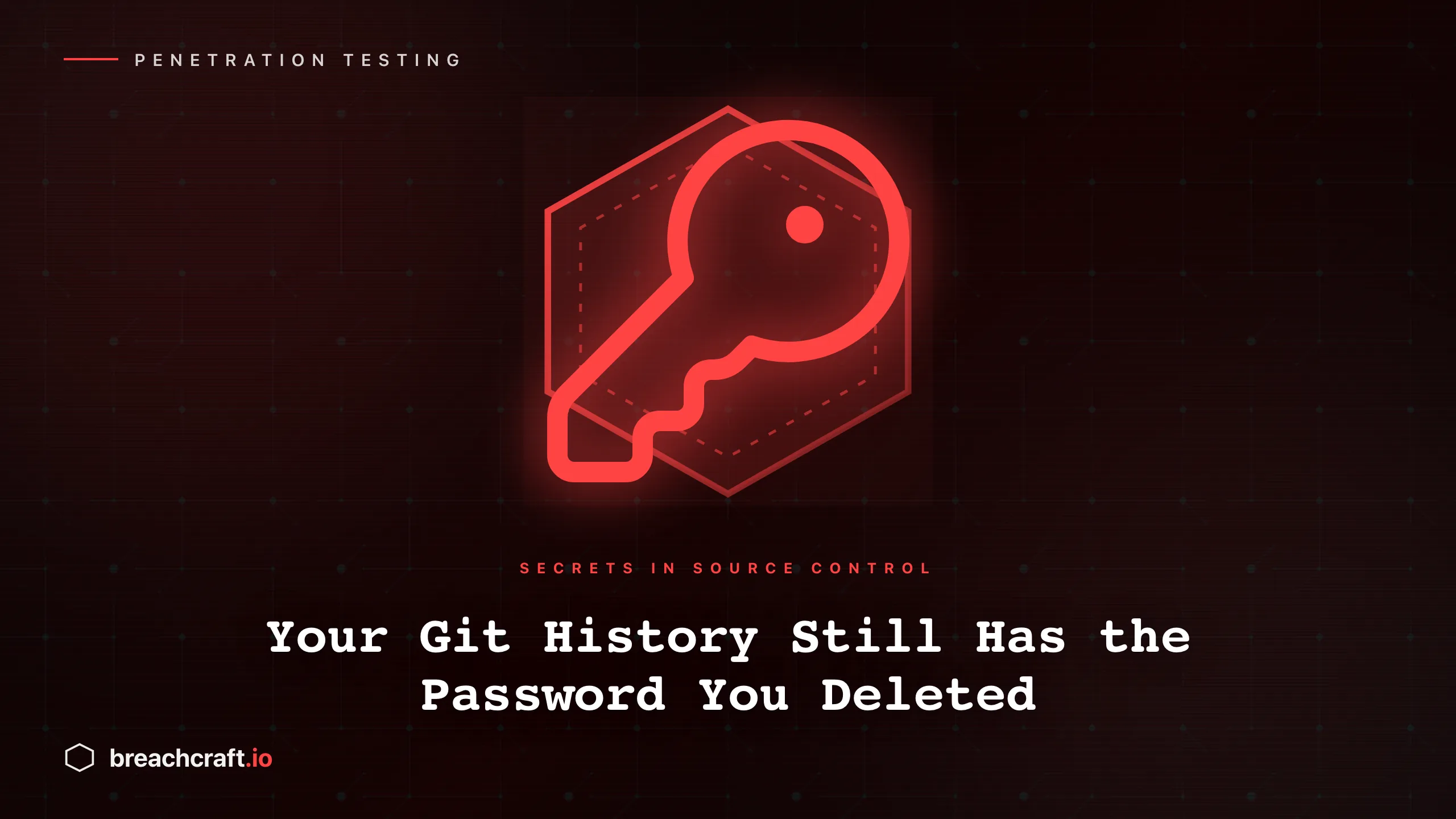 Your Git History Still Has the Password You Deleted